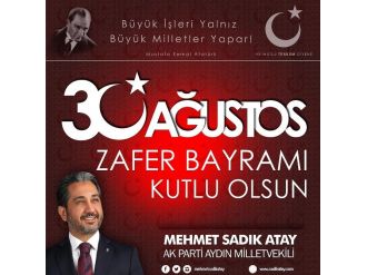 Ak Parti’li Sadık Atay’ın 30 Ağustos Zafer Bayramı Mesajı