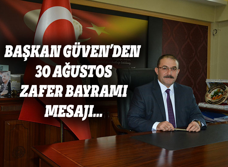 Başkan Güven’den 30 Ağustos Zafer Bayramı Mesajı…