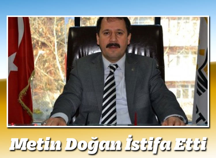 Metin Doğan İstifa Etti