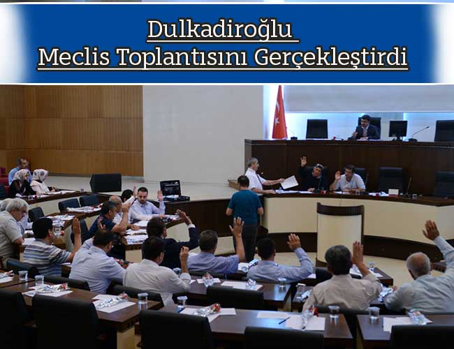 Dulkadiroğlu Meclis Toplantısını Gerçekleştirdi