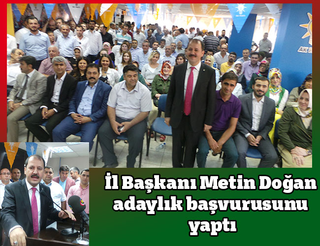 İl Başkanı Metin Doğan adaylık başvurusunu yaptı