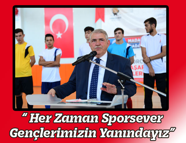 “ Her Zaman Sporsever Gençlerimizin Yanındayız”