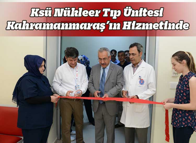 Ksü Nükleer Tıp Ünitesi Kahramanmaraş’ın Hizmetinde