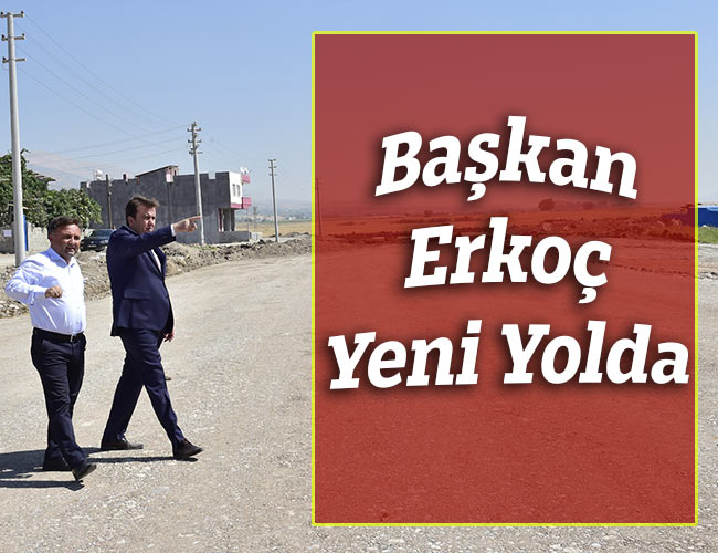 Başkan Erkoç Yeni Yolda