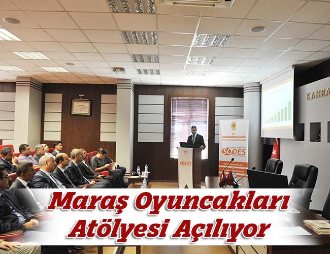 Maraş Oyuncakları Atölyesi Açılıyor