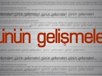 Günün gelişmeleri