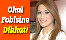 Okul Fobisine Dikkat!