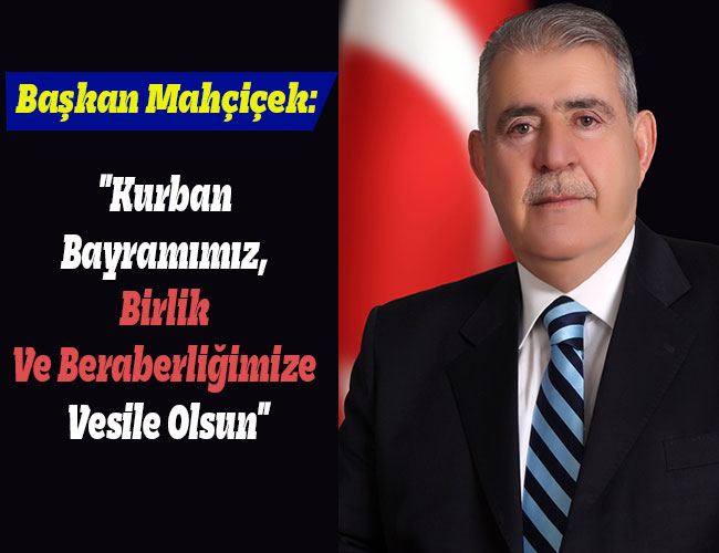 "Kurban Bayramımız, Birlik Ve Beraberliğimize Vesile Olsun"