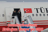 Cumhurbaşkanı Erdoğan Rusya’ya gitti