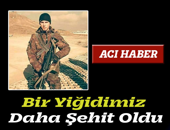 Bir Yiğidimiz Daha Şehit Oldu