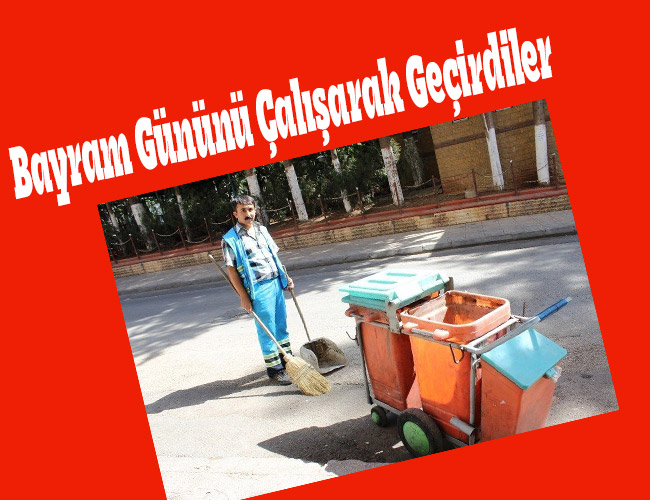 Bayram Gününü Çalışarak Geçirdiler