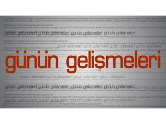 Günün gelişmeleri