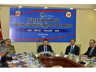 Van, Hakkari, Muş ve Bitlis’in seçim güvenliği ele alındı