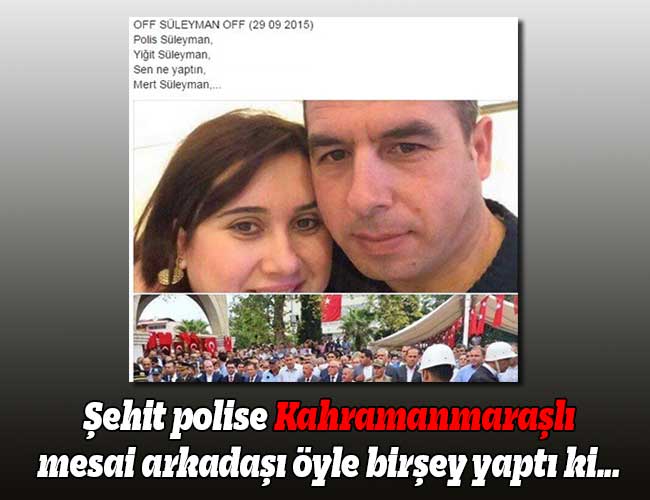 Şehit Polise Mesai Arkadaşından Duygu Dolu Şiir