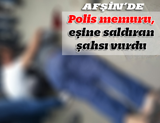 Polis Memuru, Eşine Saldıran Şahsı Vurdu