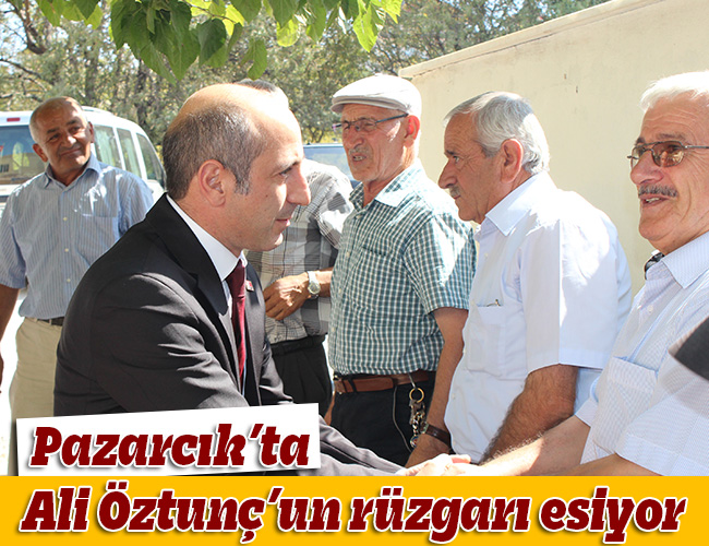Pazarcık’ta Ali Öztunç’un Rüzgarı Esiyor