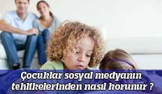Çocuklar sosyal medyanın tehlikelerinden nasıl korunur ?