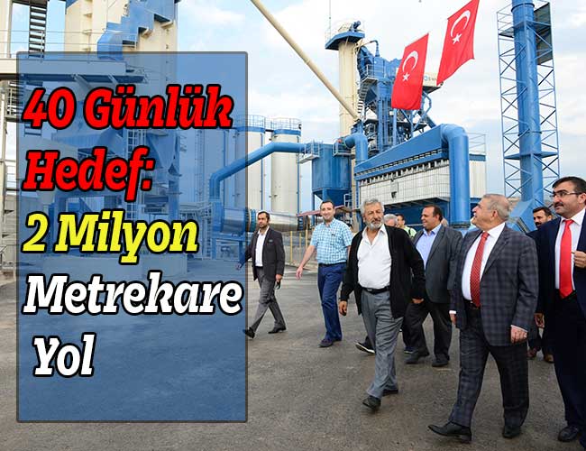 40 Günlük Hedef: 2 Milyon Metrekare Yol