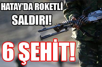 Hatayda hain saldırı: 6 şehit 