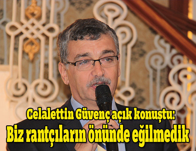 Biz rantçıların önünde eğilmedik