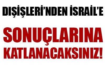 Dışişleri: Sonuçlarına katlanacaklar! 