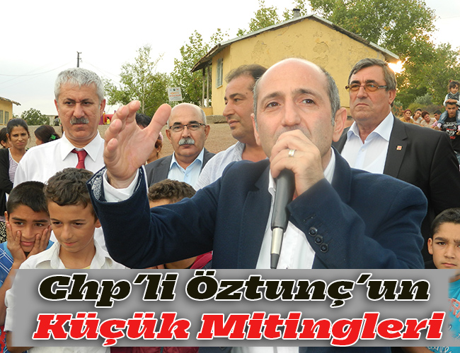 Chp’li Öztunç’un Küçük Mitingleri