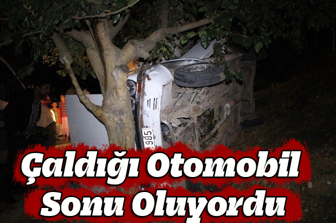 Çaldığı Otomobil Sonu Oluyordu