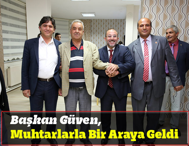 Başkan Güven, Muhtarlarla Bir Araya Geldi