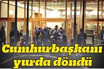 Cumhurbaşkanı yurda döndü