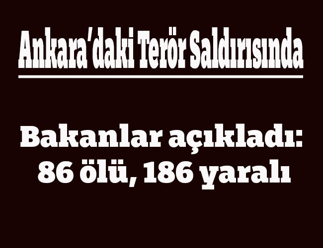 Bakanlar açıkladı: 86 ölü, 186 yaralı