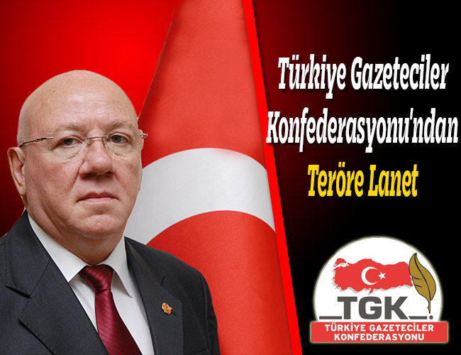Türkiye Gazeteciler Konfederasyonu'ndan Teröre Lanet