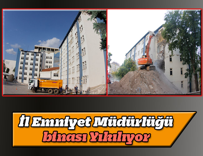 İl Emniyet Müdürlüğü binası Yıkılıyor