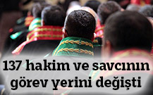 137 hakim ve savcının görev yerini değişti