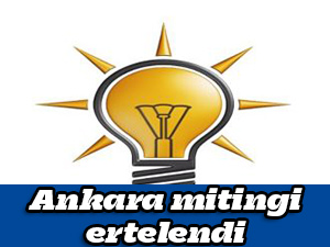 Ankara mitingi ertelendi