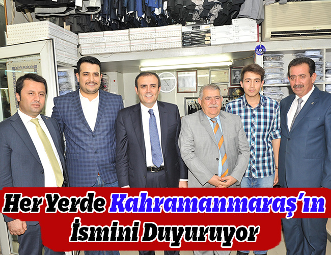 Her Yerde Kahramanmaraş’ın İsmini Duyuruyor