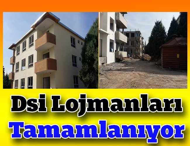 Dsi Lojmanları Tamamlanıyor