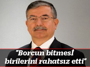 "Borcun bitmesi birilerini rahatsız etti"