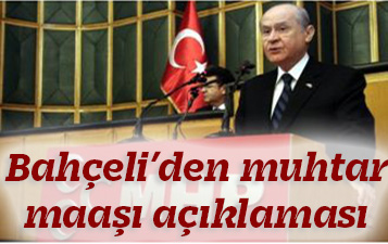 Bahçeli’den muhtar maaşı açıklaması