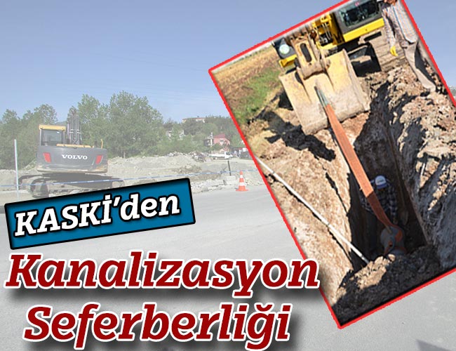 KASKİ’den Kanalizasyon Seferberliği
