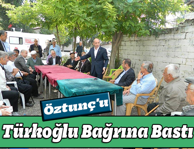 Öztunç'u Türkoğlu Bağrına Bastı