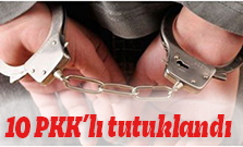 10 PKK’lı tutuklandı