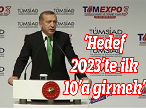 Erdoğan: Hedef 2023’te ilk 10’a girmek