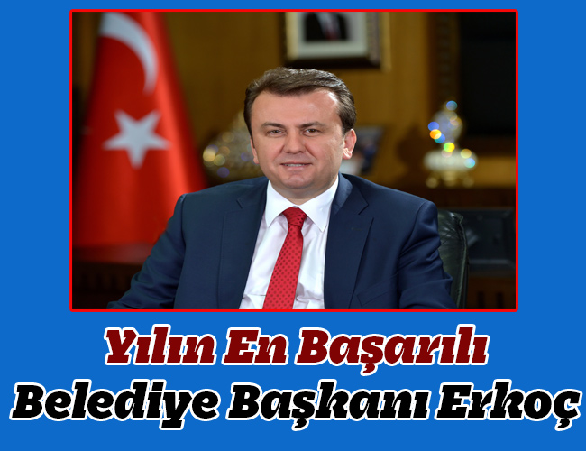 Yılın En Başarılı Belediye Başkanı Erkoç
