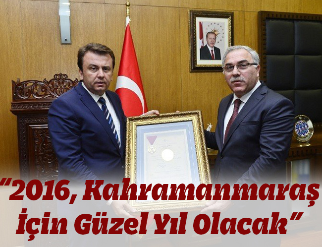 “2016, Kahramanmaraş İçin Güzel Yıl Olacak”