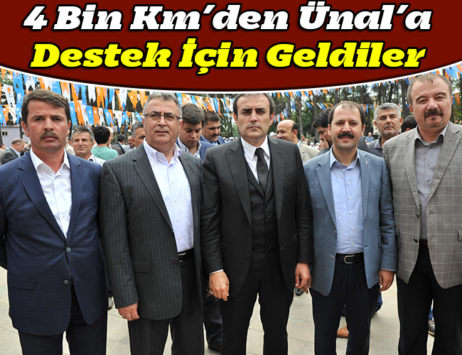 4 Bin Km’den Ünal’a Destek İçin Geldiler