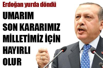 Erdoğan döndü 