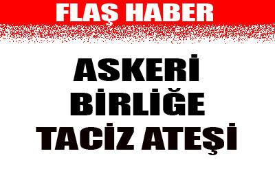 Askeri birliğe taciz ateşi 