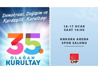 CHP’de kurultay hazırlıkları tamamlandı