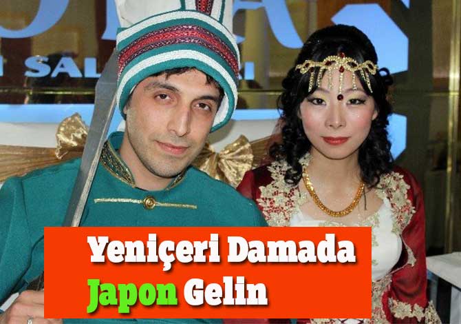 Yeniçeri Damada Japon Gelin