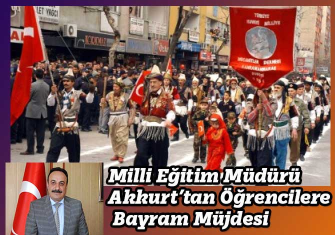 Milli Eğitim Müdürü Akkurt’tan Öğrencilere Bayram Müjdesi